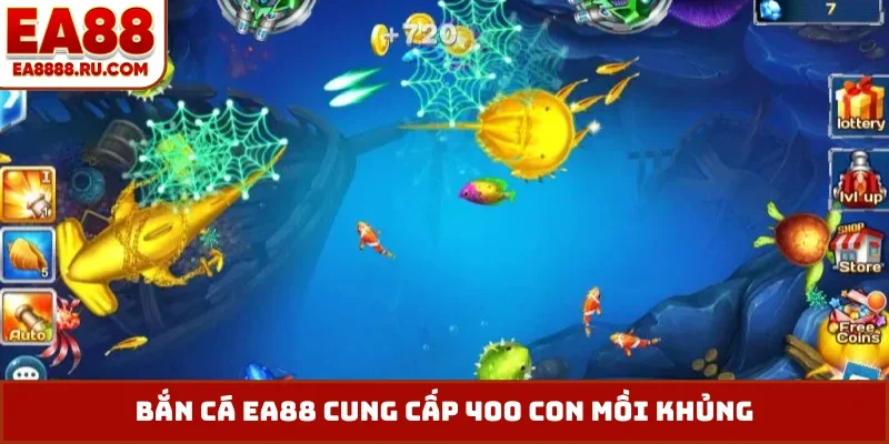 Bắn cá EA88 cung cấp 400 con mồi khủng