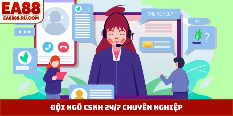 Đội ngũ CSKH 24/7 chuyên nghiệp