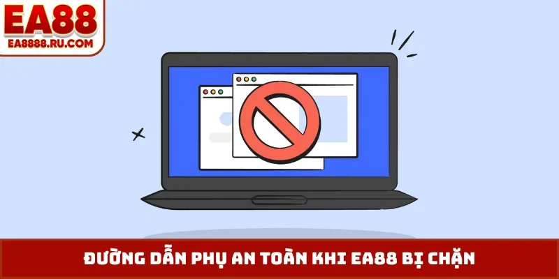 Đường dẫn phụ an toàn khi EA88 bị chặn