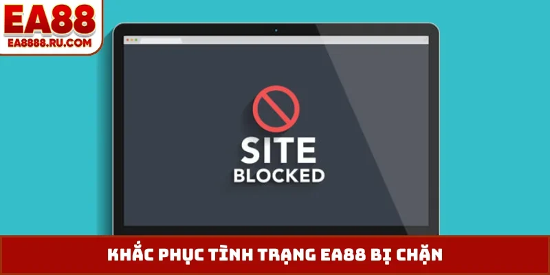 Khắc phục tình trạng EA88 bị chặn