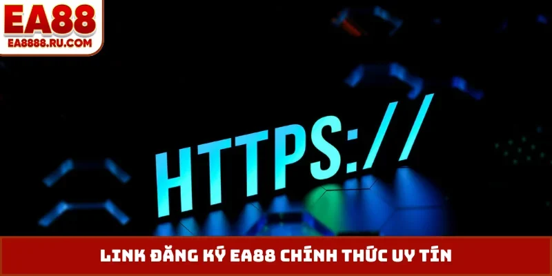 Link đăng ký EA88 chính thức uy tín